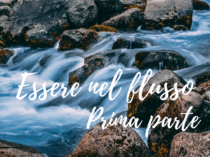 ESSERE NEL FLUSSO